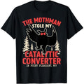 Funny Mothman Stole My Catalytic Converter Mothman Cryptid T-Shirt Cryptozoology